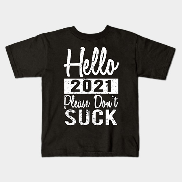 Hello 2021 Please Dont Suck Kids T-Shirt by Abderrahmaneelh